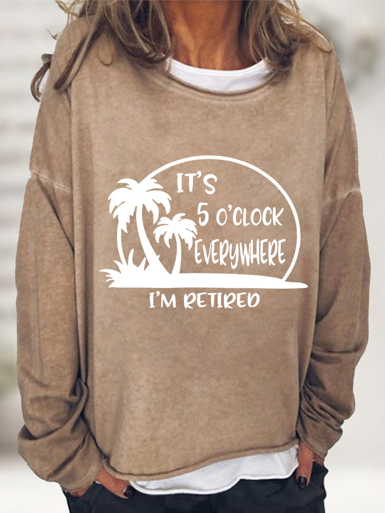 It's 5 O'clock Everywhere I'm Retired Long Sleeve T-shirt