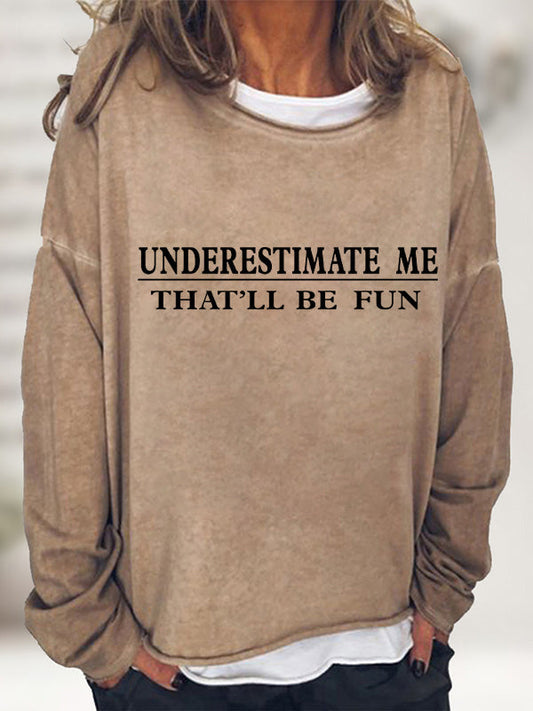 Underestimate Me That'll Be Fun Long Sleeve T-Shirt