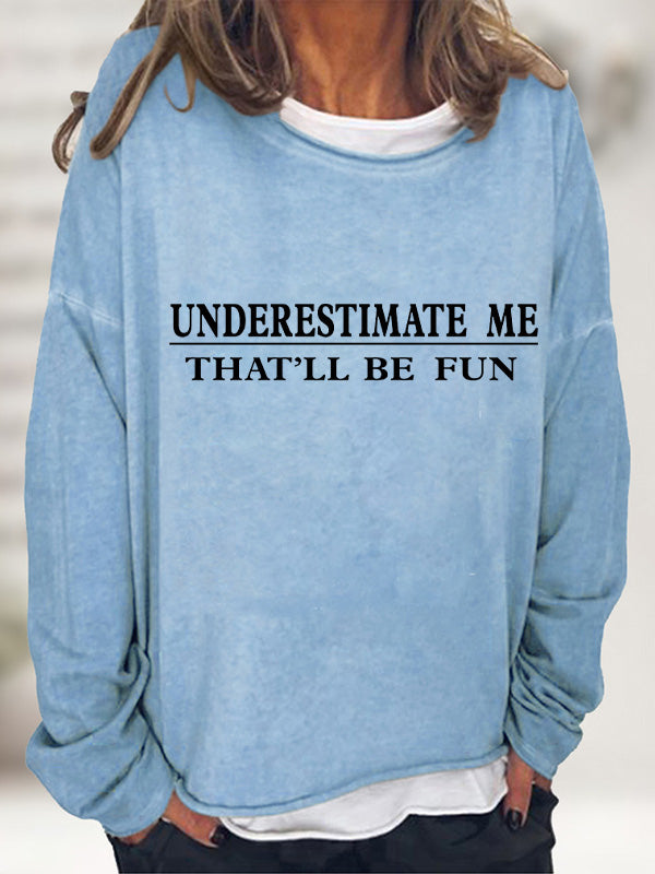 Underestimate Me That'll Be Fun Long Sleeve T-Shirt