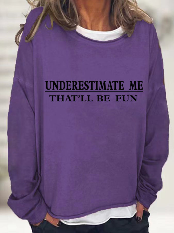 Underestimate Me That'll Be Fun Long Sleeve T-Shirt